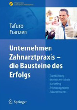 Das Unternehmen Zahnarztpraxis hängt ab von einigen Bausteinen, die den Erfolg einer Zahnarztpraxis bedingen. Buchcover vom Springer Verlag Heidelberg.